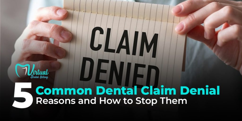 5 Common Dental Claim Denial Reasons and How to Stop Them