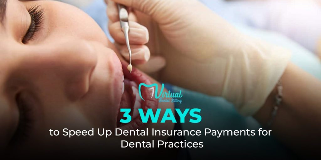 3 Ways to Speed Up Dental Insurance Payments for Dental Practices