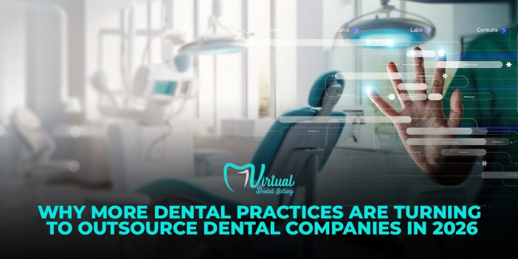 Why Dental Practices Choose Outsource Dental Companies in 2026