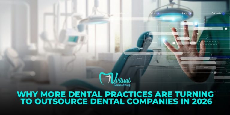Why Dental Practices Choose Outsource Dental Companies in 2026