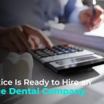 5 Signs Your Practice Needs an Outsource Dental Company