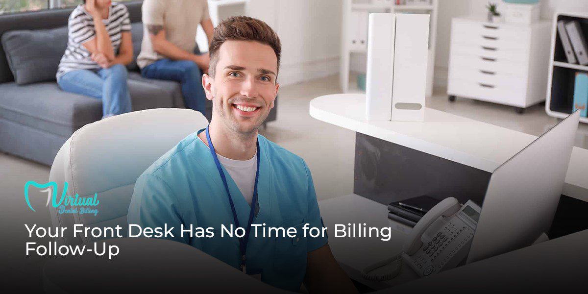 Your Front Desk Has No Time for Billing Follow-Up