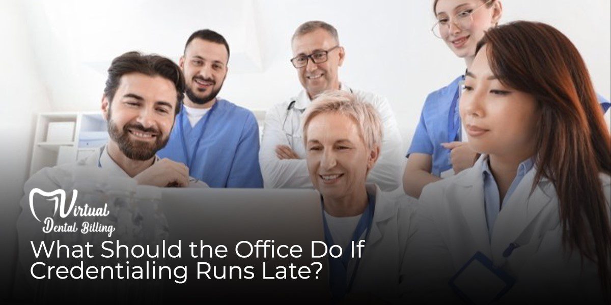 What Should the Office Do If Credentialing Runs Late