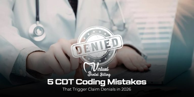 5 CDT Coding Mistakes That Trigger Claim Denials in 2026