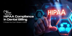 HIPAA Compliance in Dental Billing: 5 Rules for 2026