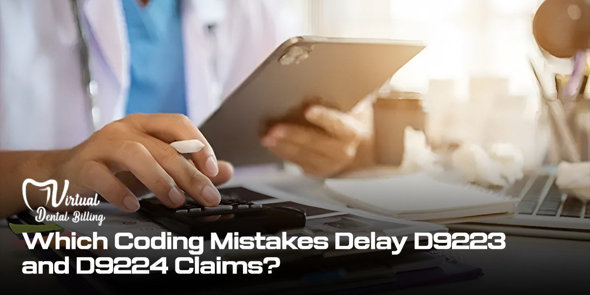 Which Coding Mistakes Delay D9223 and D9224 Claims