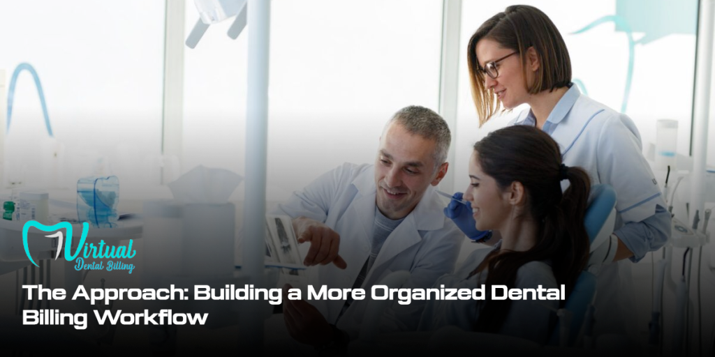 The Approach: Building a More Organized Dental Billing Workflow