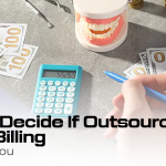How to Decide If Outsourcing Dental Billing Is Right for You